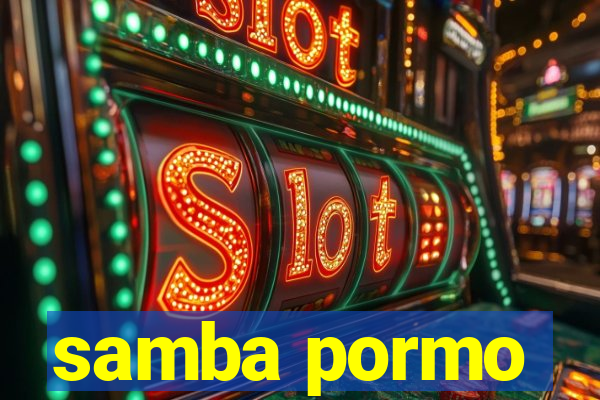 samba pormo